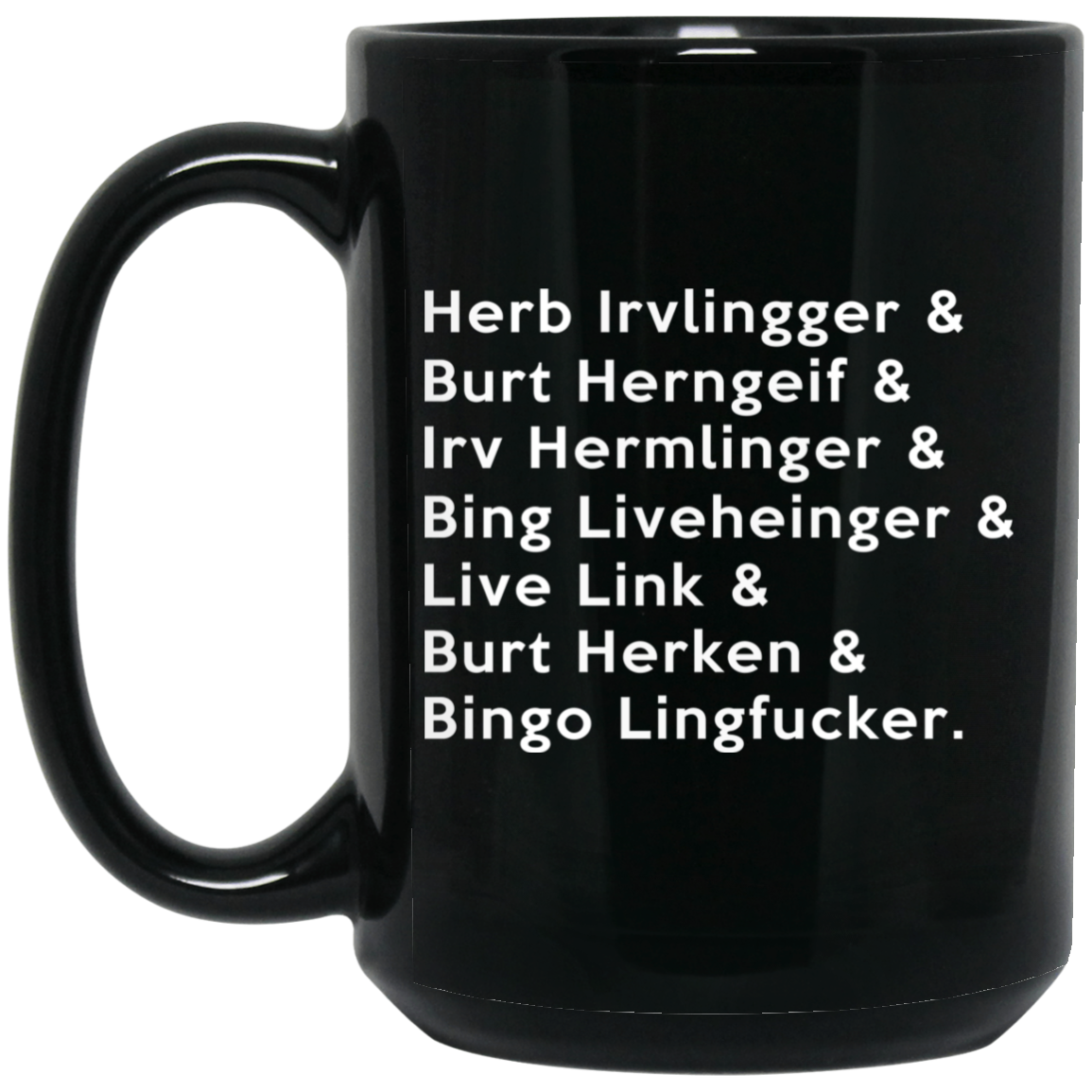 Herb Irvlingger & Burt Herngeif & Irv Hermlinger & Bing Liveheinger Mug