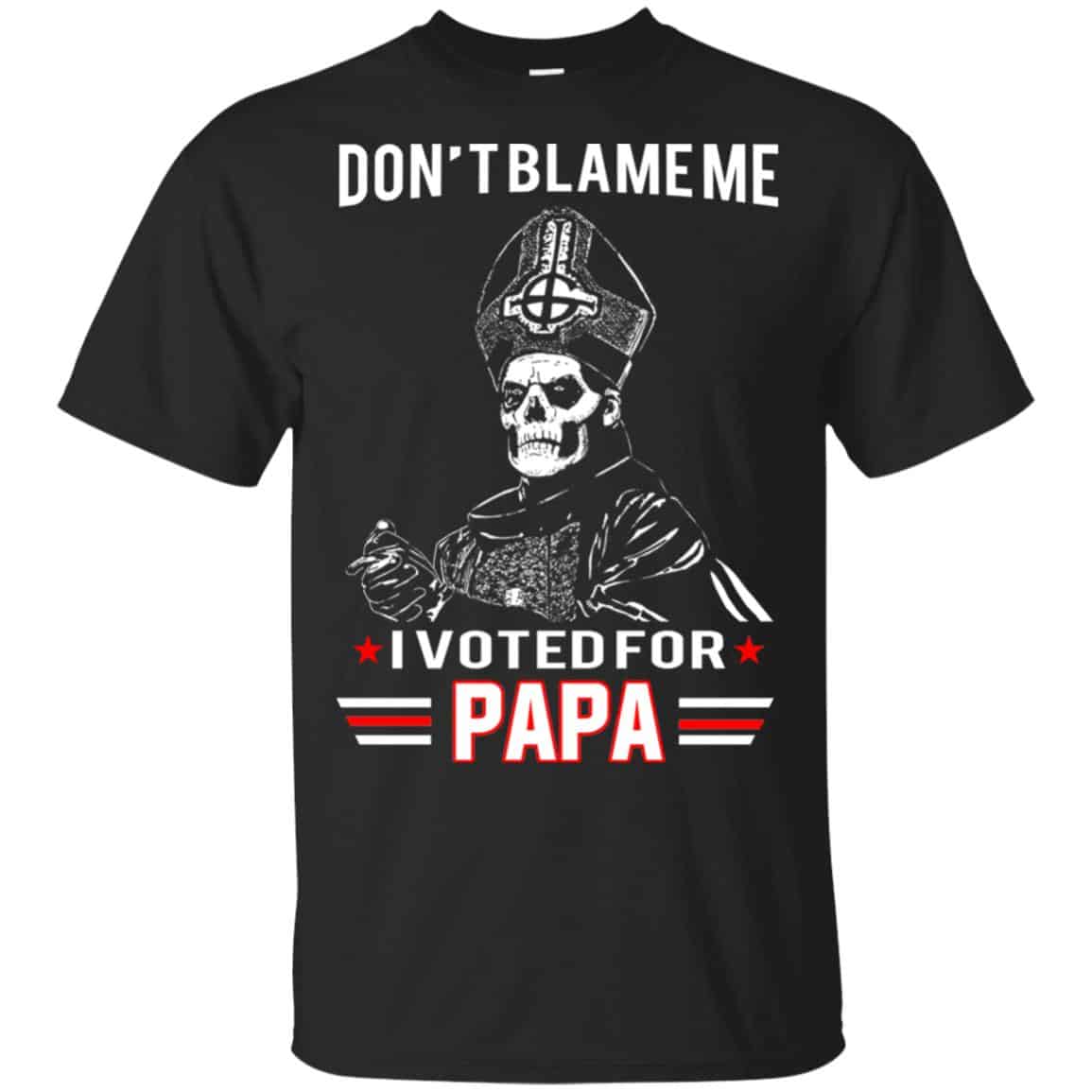Don’t Blame Me I Voted For Papa Shirt, Hoodie, Tank