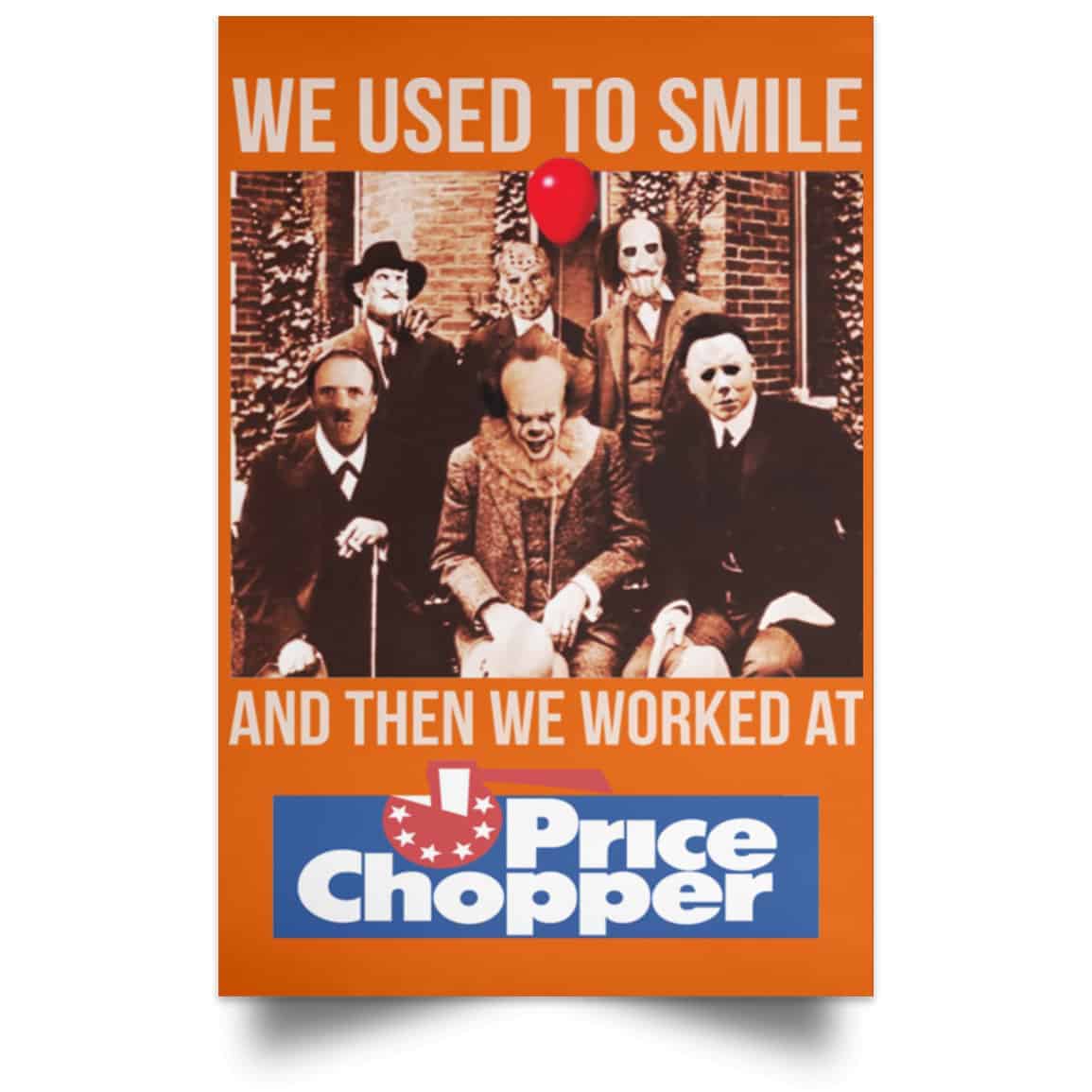 We Used To Smile And Then We Worked At Price Chopper Poster