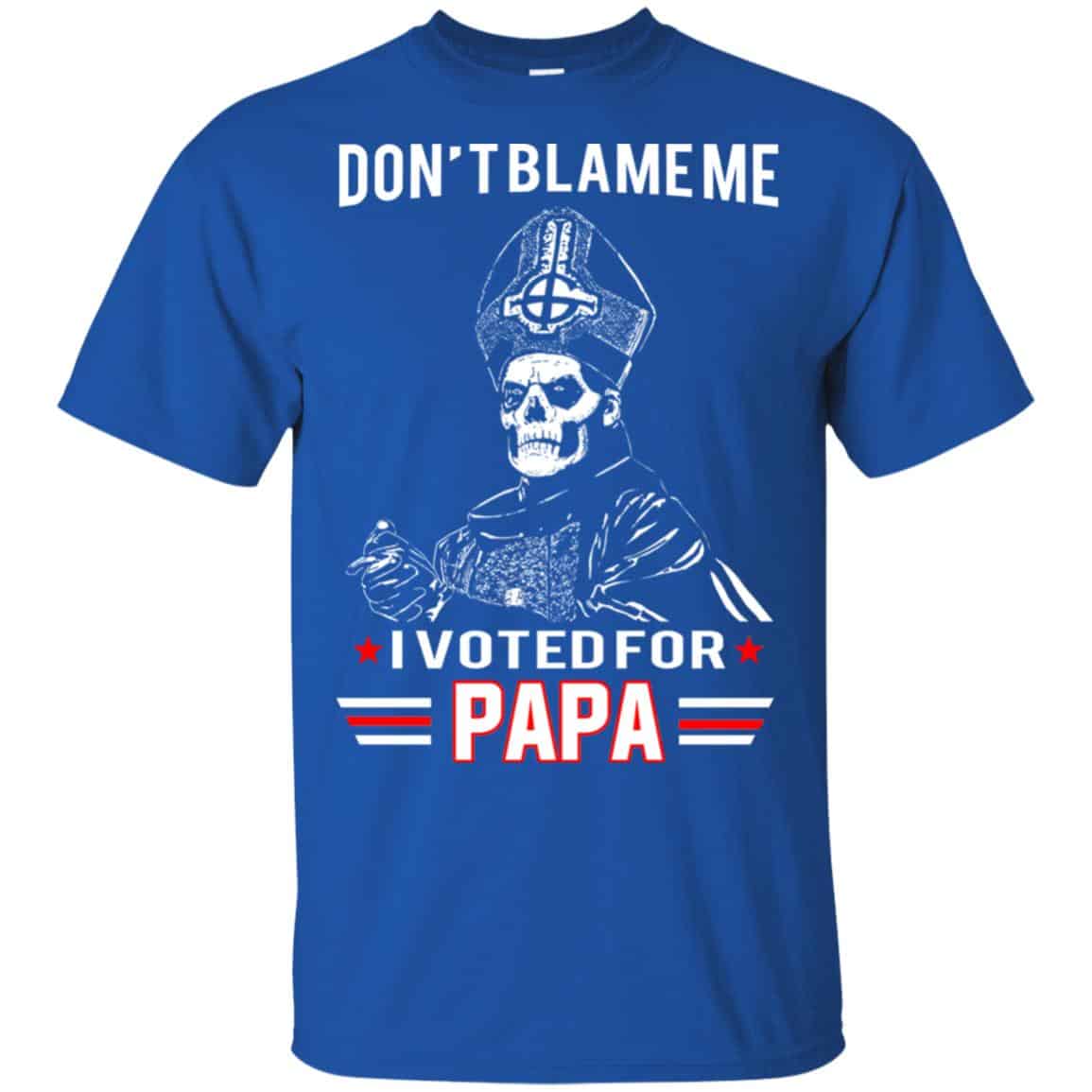 Don’t Blame Me I Voted For Papa Shirt, Hoodie, Tank