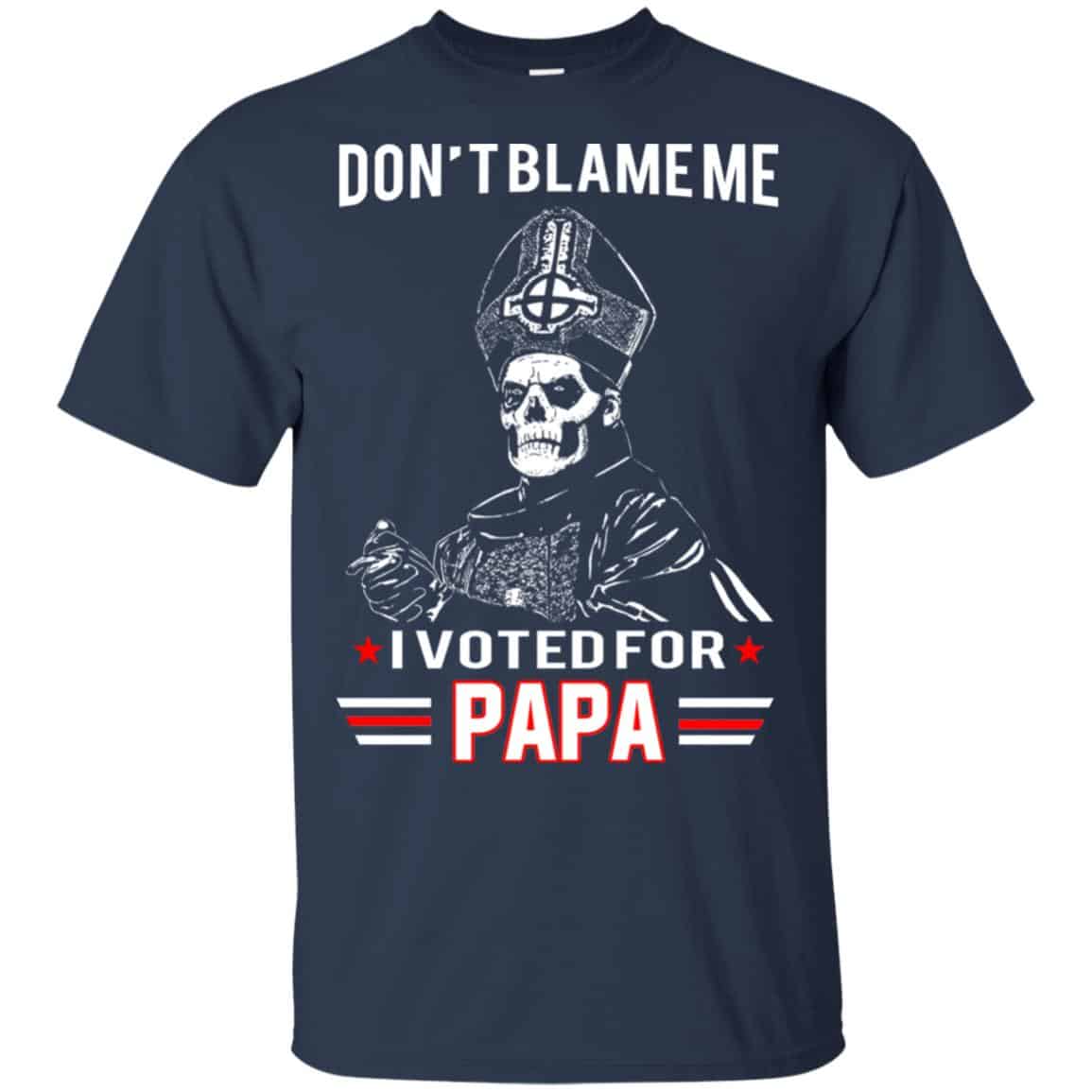 Don’t Blame Me I Voted For Papa Shirt, Hoodie, Tank