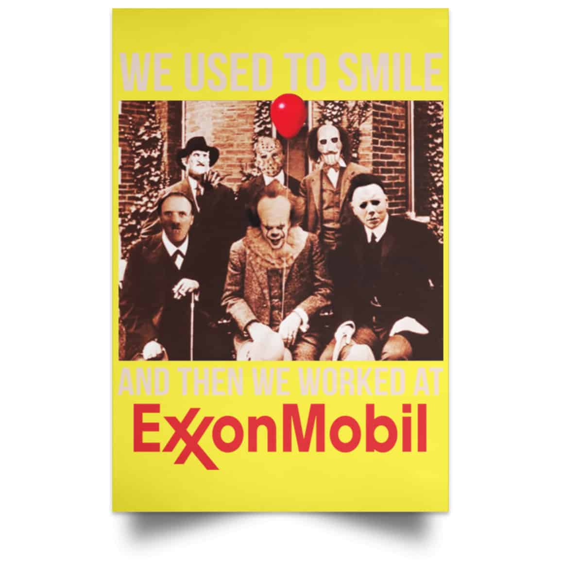 We Used To Smile And Then We Worked At ExxonMobil Posters