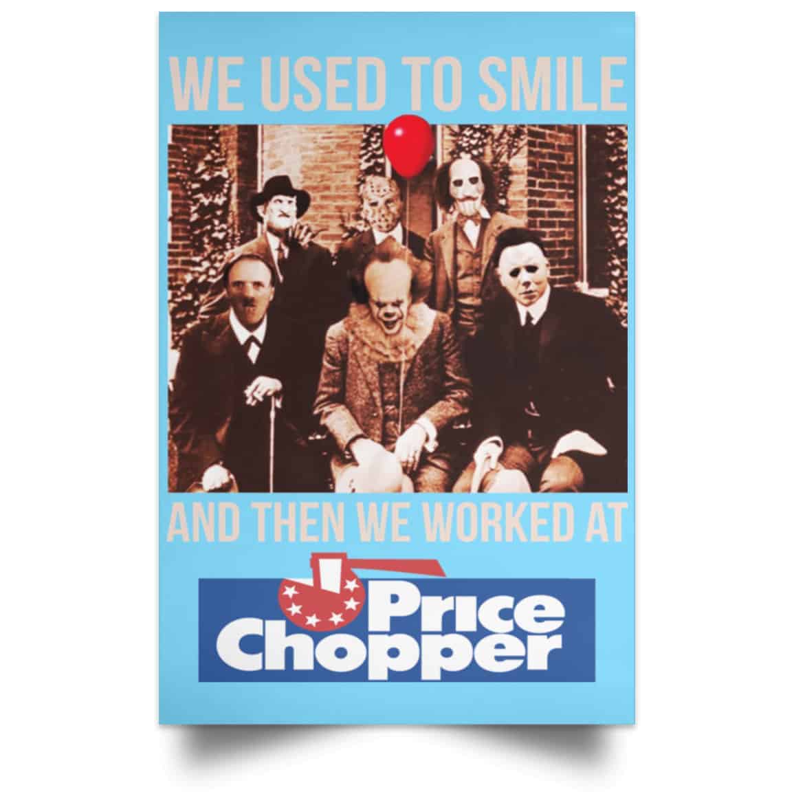 We Used To Smile And Then We Worked At Price Chopper Poster