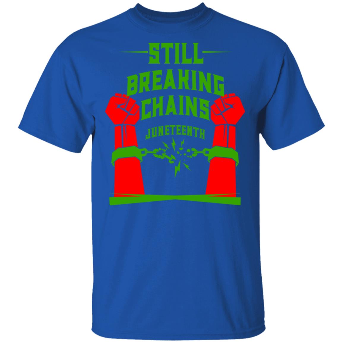 Still Breaking Chains Juneteenth Shirt, Hoodie, Tank