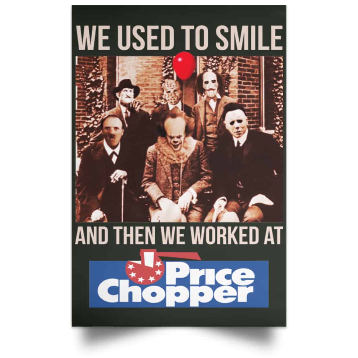 We Used To Smile And Then We Worked At Price Chopper Poster