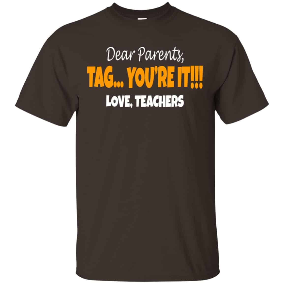 Dear Parents Tag You’re It Love Teachers Shirt, Hoodie, Tank