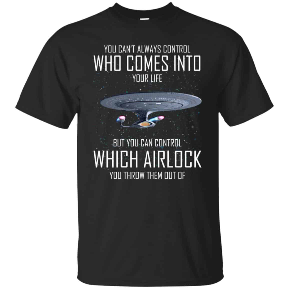 Star Trek: You Can’t Always Control Who Comes Into Your Life T-Shirts, Hoodie, Tank