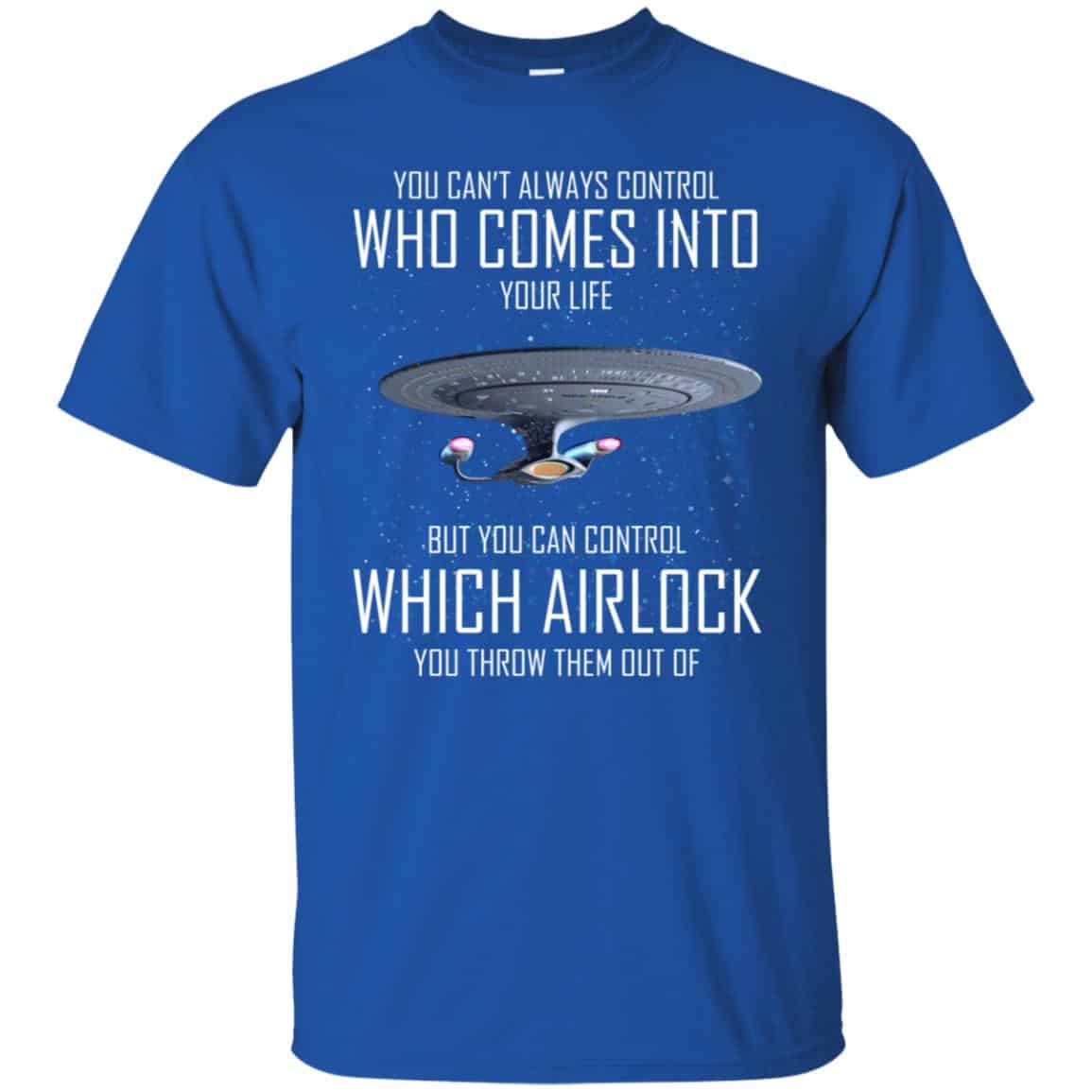Star Trek: You Can’t Always Control Who Comes Into Your Life T-Shirts, Hoodie, Tank