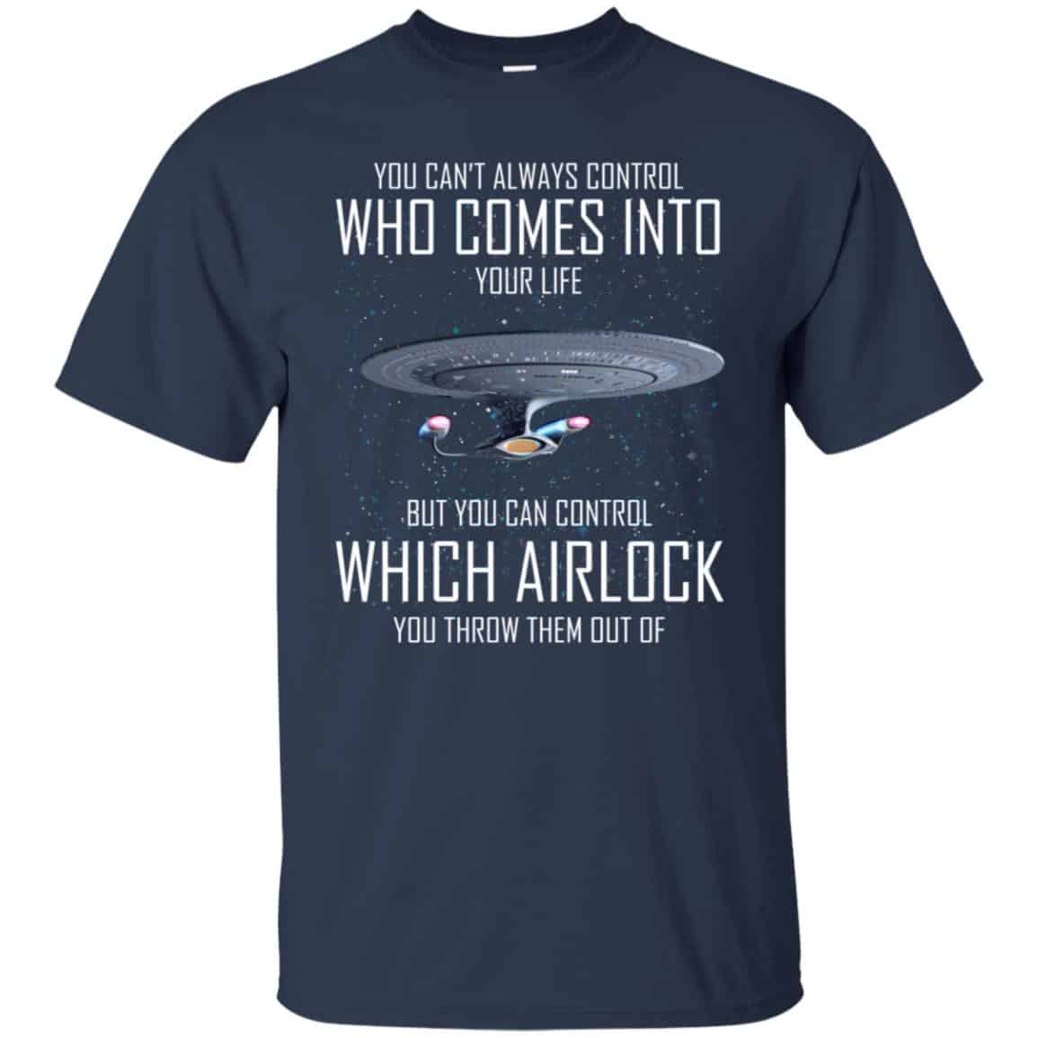 Star Trek: You Can’t Always Control Who Comes Into Your Life T-Shirts, Hoodie, Tank