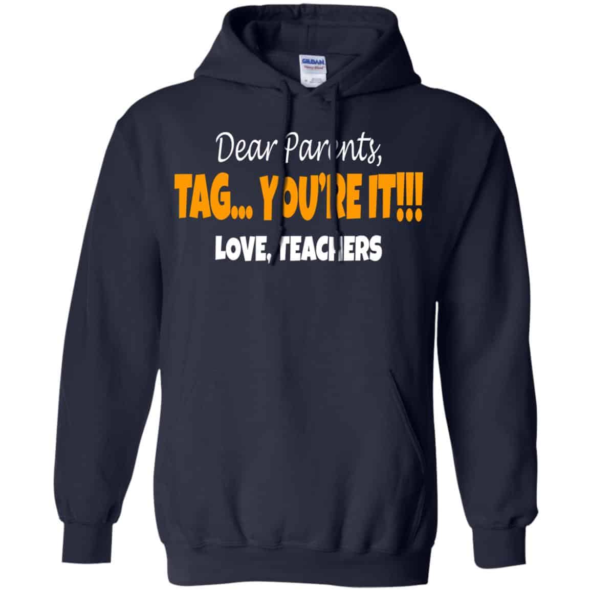 Dear Parents Tag You’re It Love Teachers Shirt, Hoodie, Tank