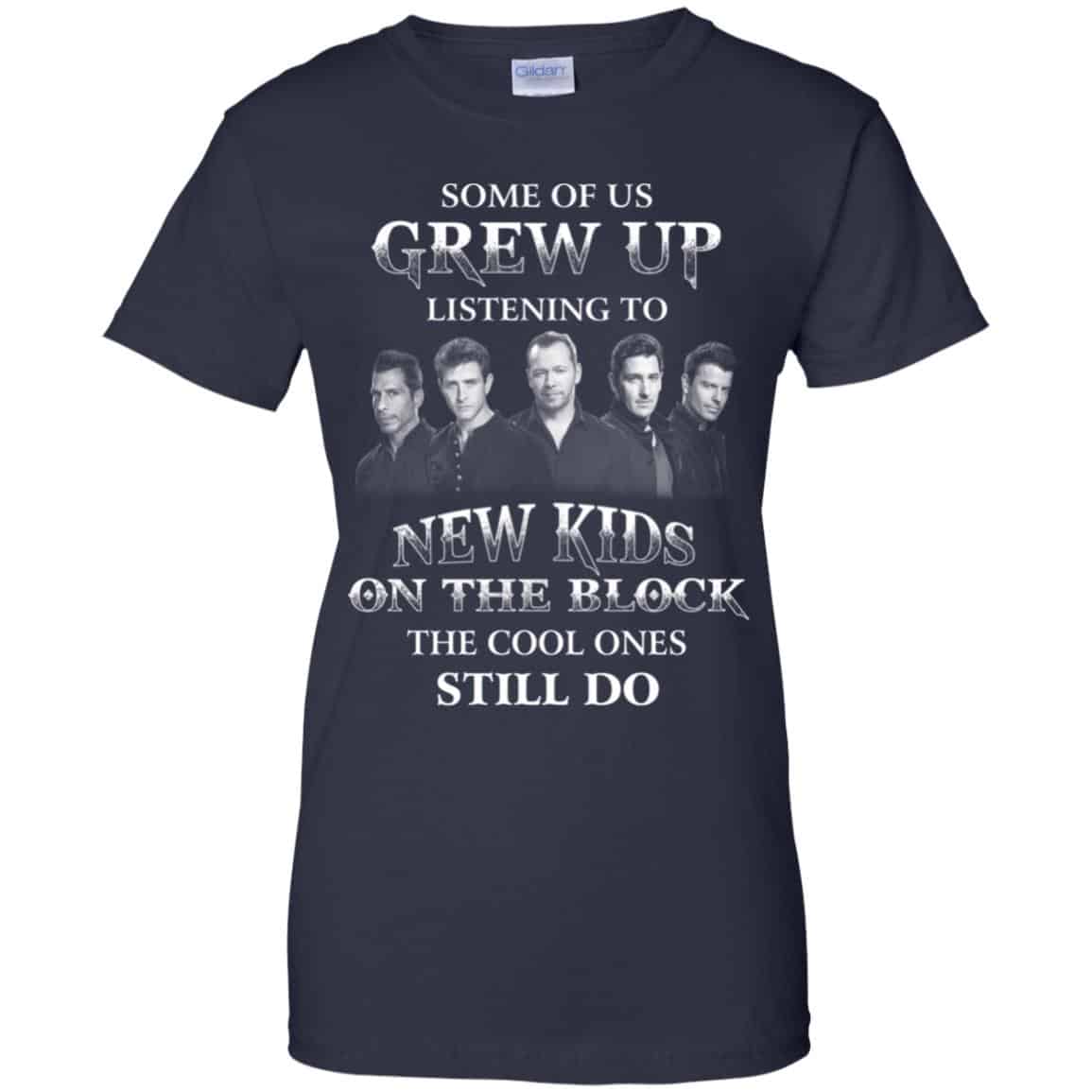 Some Of Us Grew Up Listening To New Kids On The Block The Cool Ones Still Do T-Shirts, Hoodie, Tank