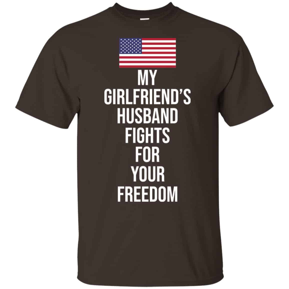 My Girlfriend’s Husband Fights For Your Freedom Shirt, Hoodie, Tank