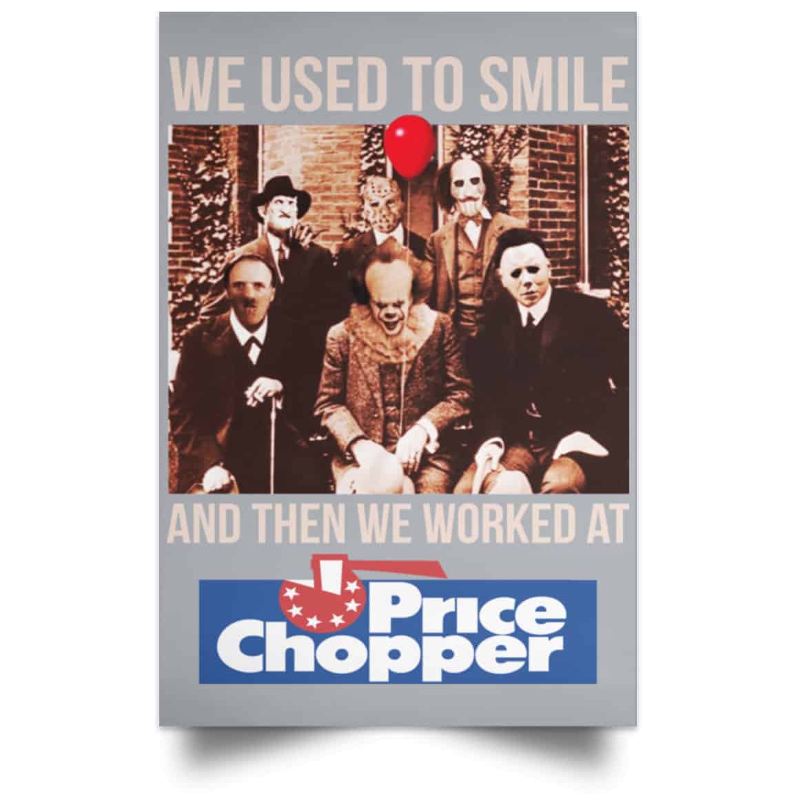 We Used To Smile And Then We Worked At Price Chopper Poster