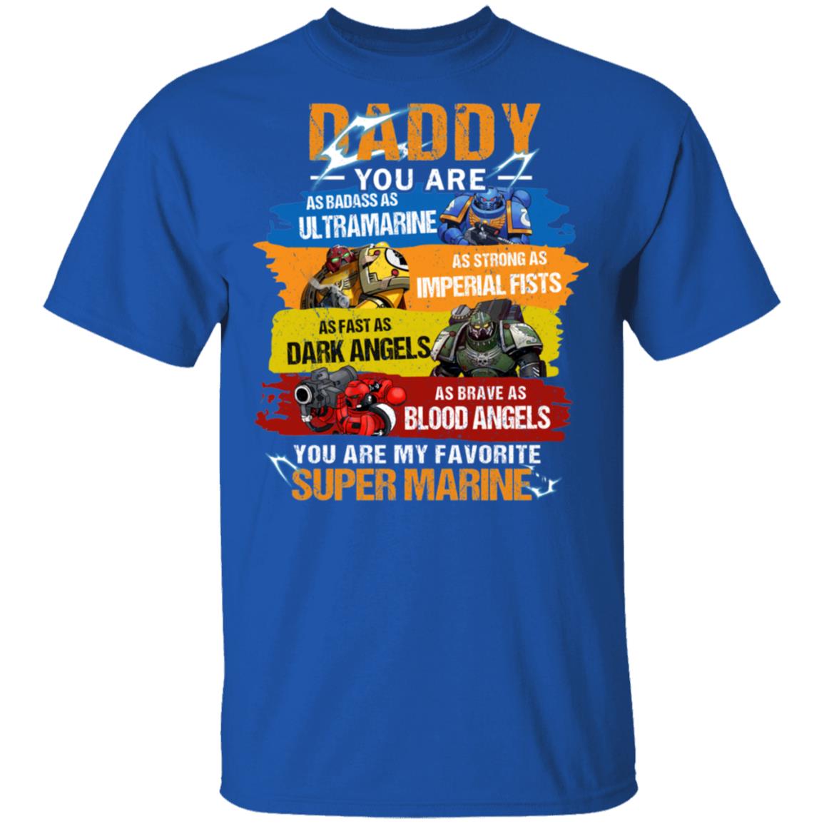 Daddy You Are As Badass As Ultramarine As Strong As Imperial Fists You Are My Favorite Super Marine Shirt, Hoodie, Tank