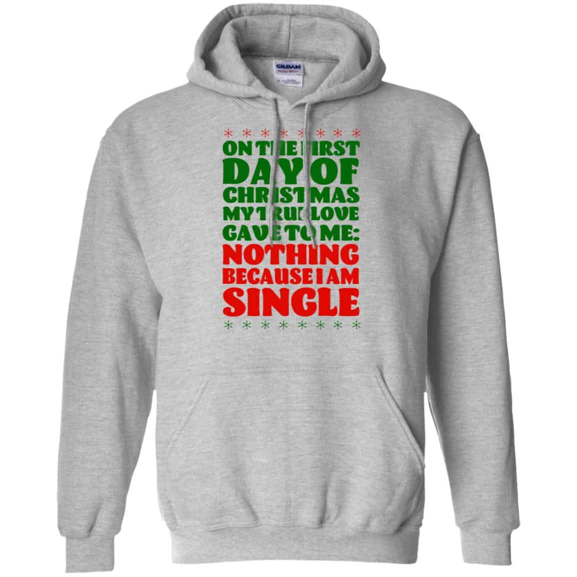 On The First Day Of Christmas My True Love Gave To Me Nothing Because I Am Single T-Shirts, Hoodie, Tank