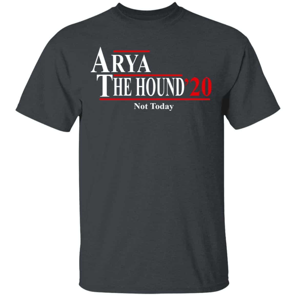 Arya The Hound 2020 Not Today Shirt, Hoodie, Tank
