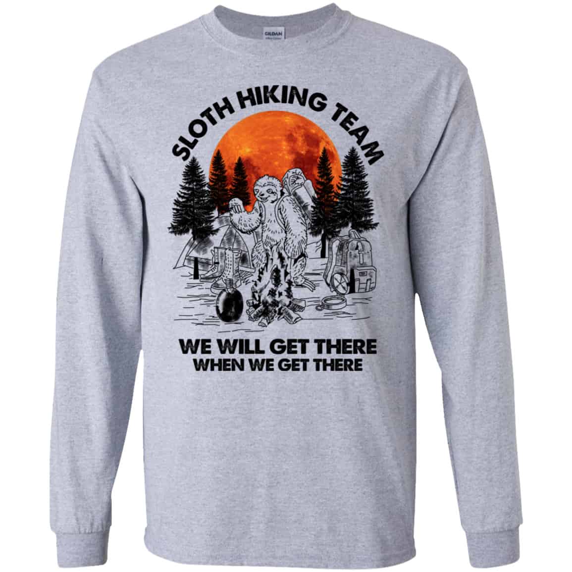 Sloth Hiking Team We Will Get There When We Get There Camping Shirt, Hoodie, Tank