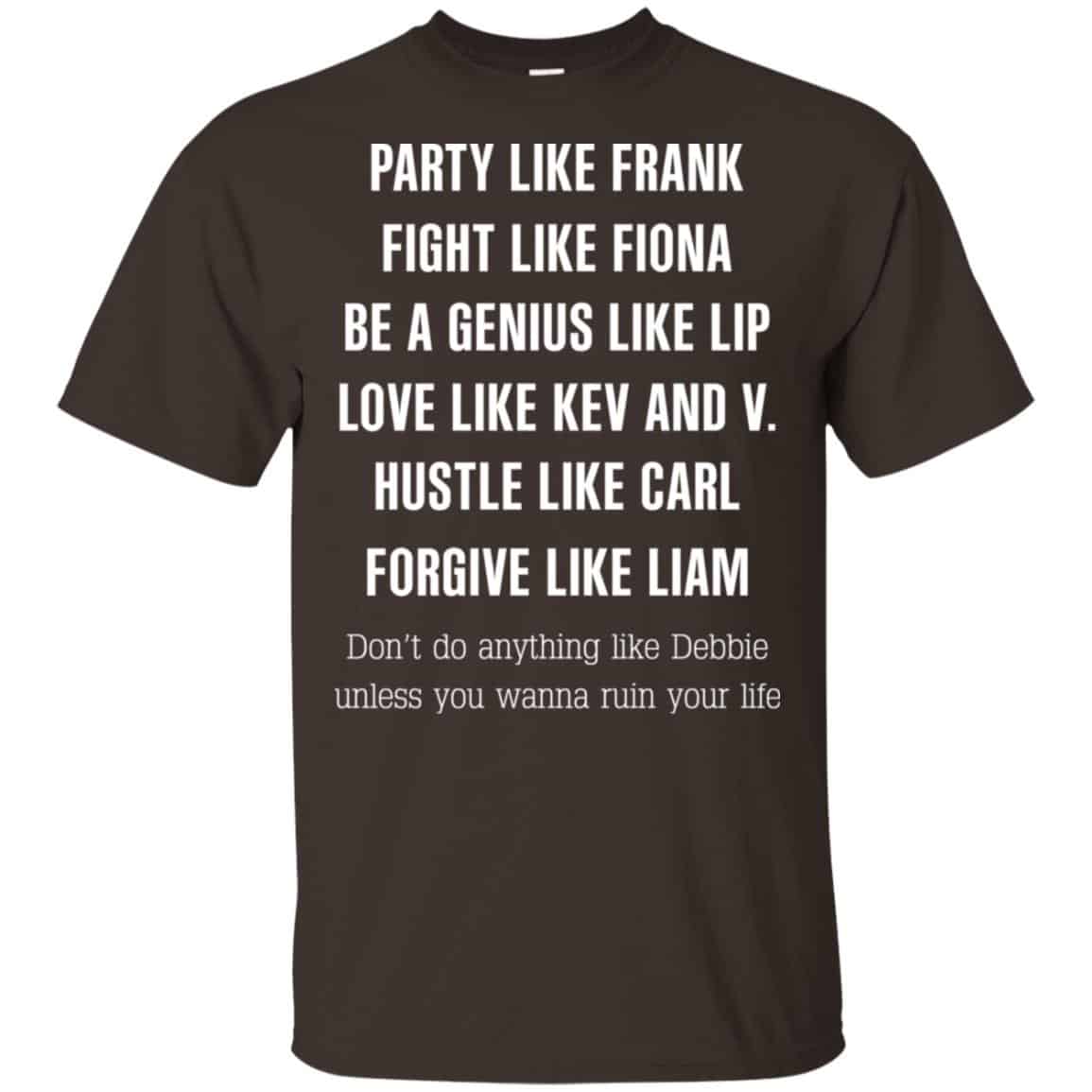 Party Like Frank Fight Like Fiona Be A Genius Like Lip Shirt, Hoodie, Tank