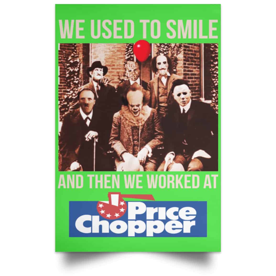 We Used To Smile And Then We Worked At Price Chopper Poster