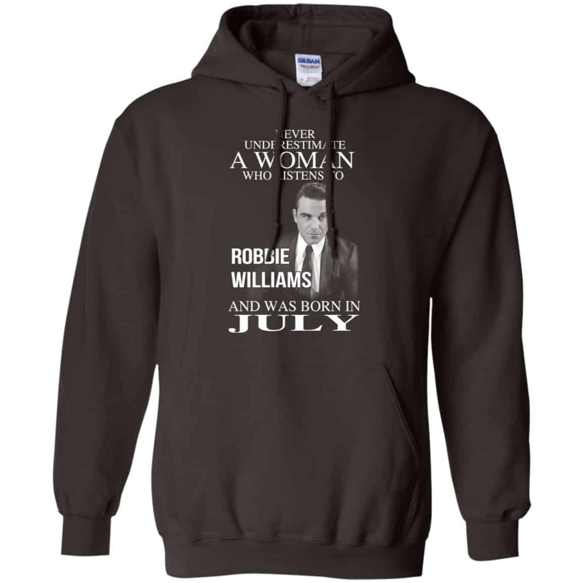 A Woman Who Listens To Robbie Williams And Was Born In July T-Shirts, Hoodie, Tank
