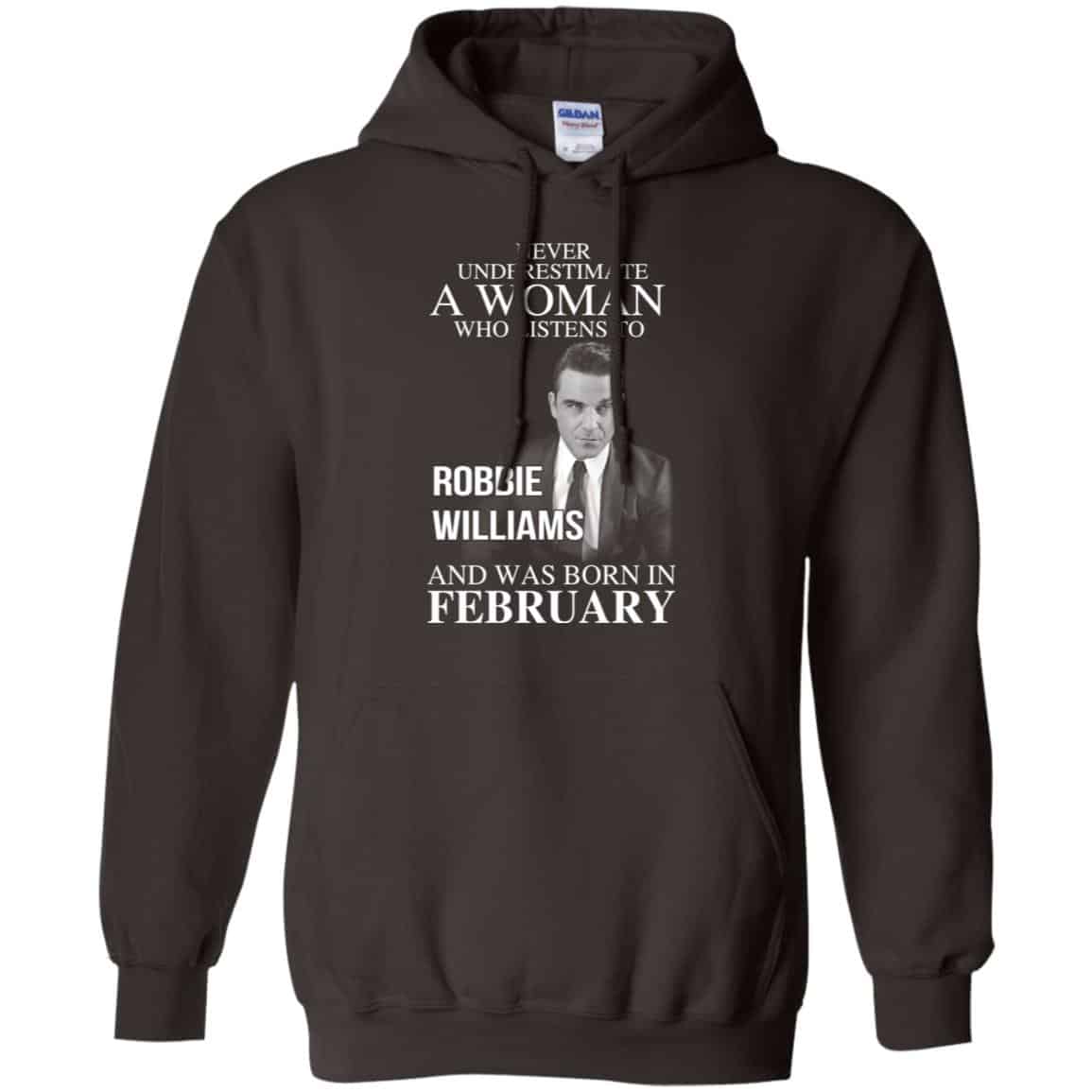 A Woman Who Listens To Robbie Williams And Was Born In February T-Shirts, Hoodie, Tank