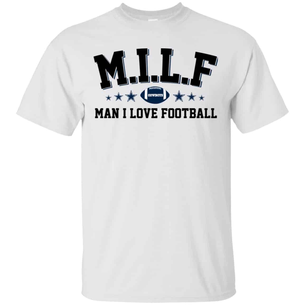 Milf Man I Love Football Cowboys Shirt, Hoodie, Tank