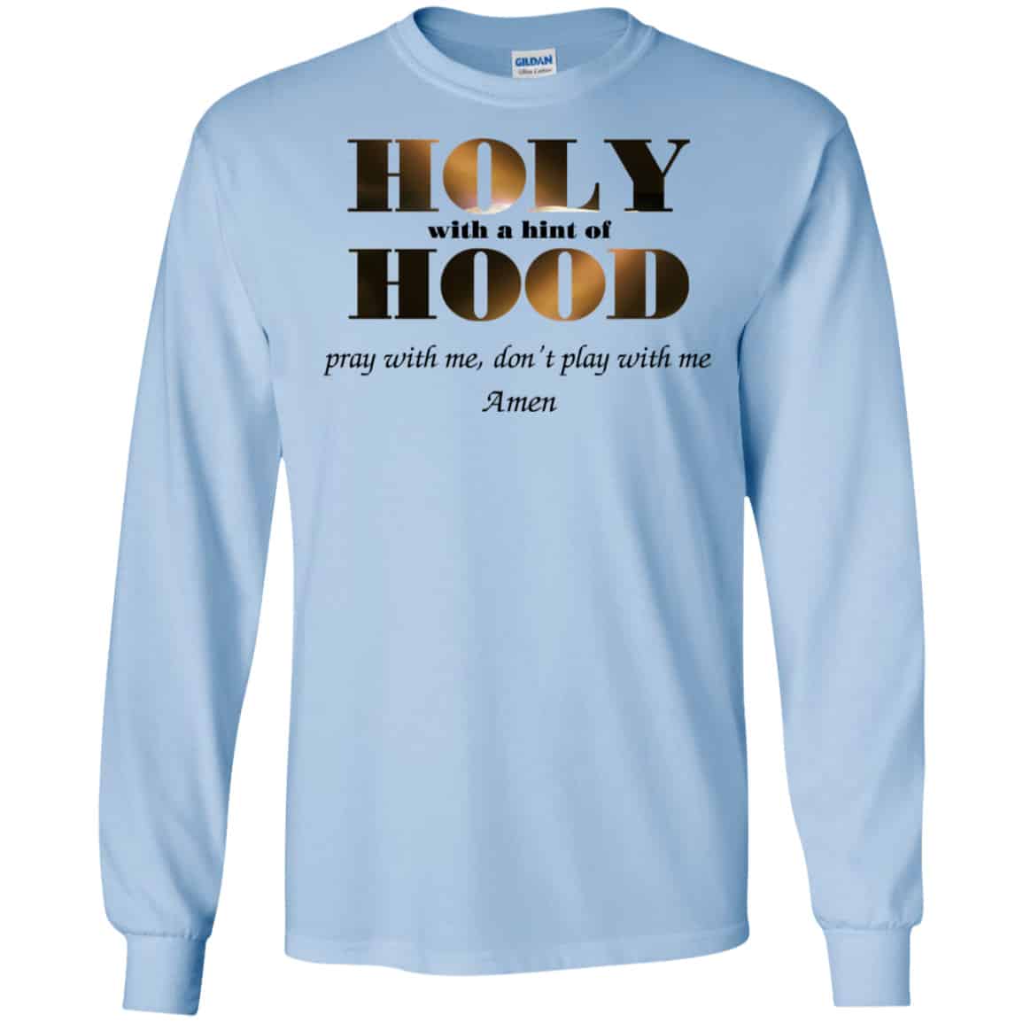 Holy With A Hint Of Hood Pray With Me Don’t Play With Me Amen Shirt, Hoodie, Tank