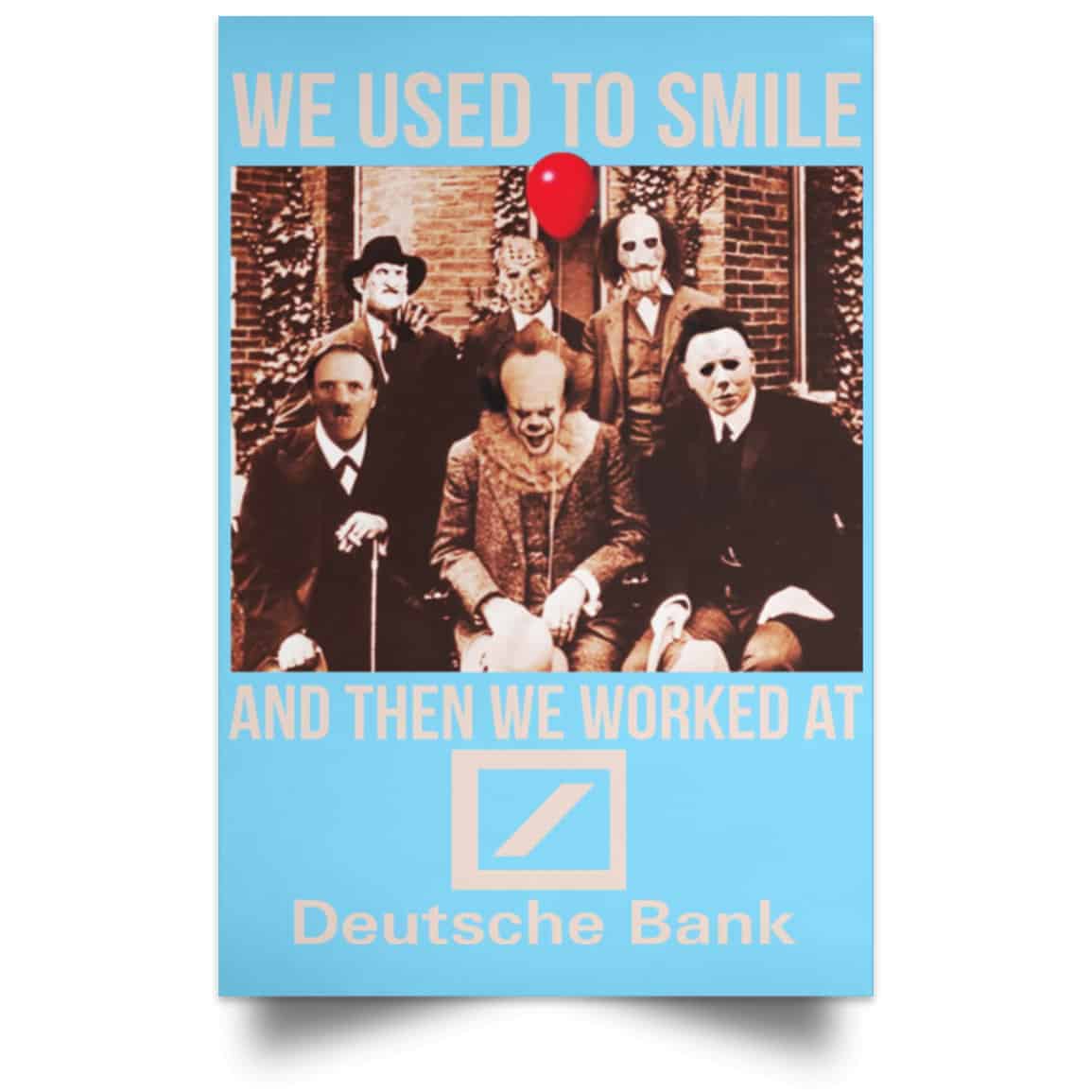 We Used To Smile And Then We Worked At Deutsche Bank Posters