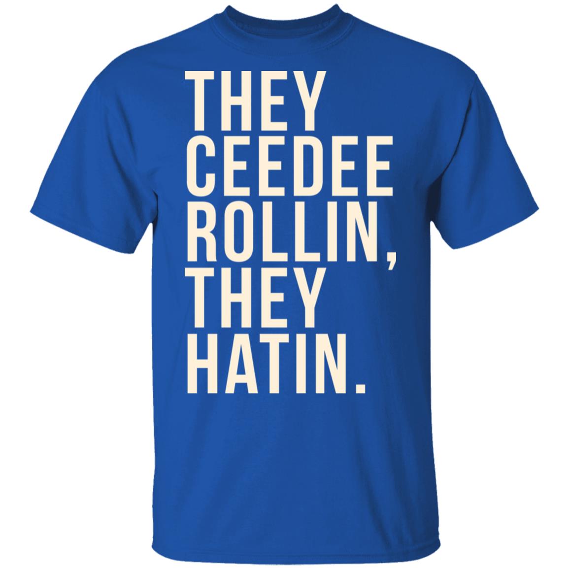 They Ceedee Rollin They Hatin Shirt, Hoodie, Tank