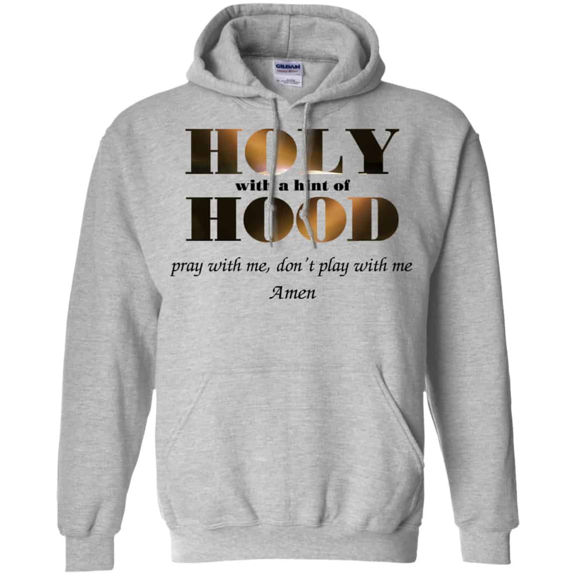 Holy With A Hint Of Hood Pray With Me Don’t Play With Me Amen Shirt, Hoodie, Tank