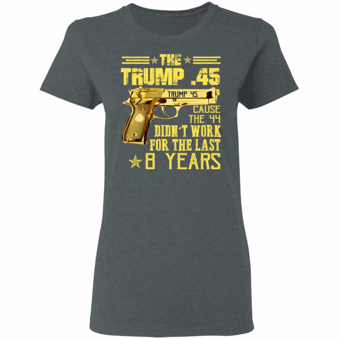 The Trump 45 Cause The 44 Didn’t Work For The Last 8 Years Shirt, Hoodie, Tank
