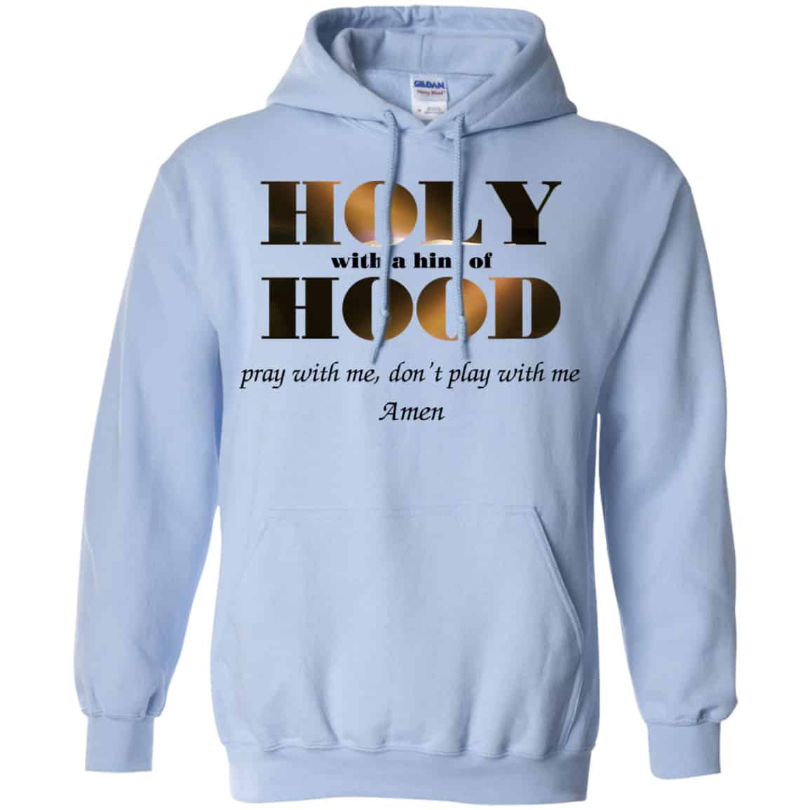 Holy With A Hint Of Hood Pray With Me Don’t Play With Me Amen Shirt, Hoodie, Tank