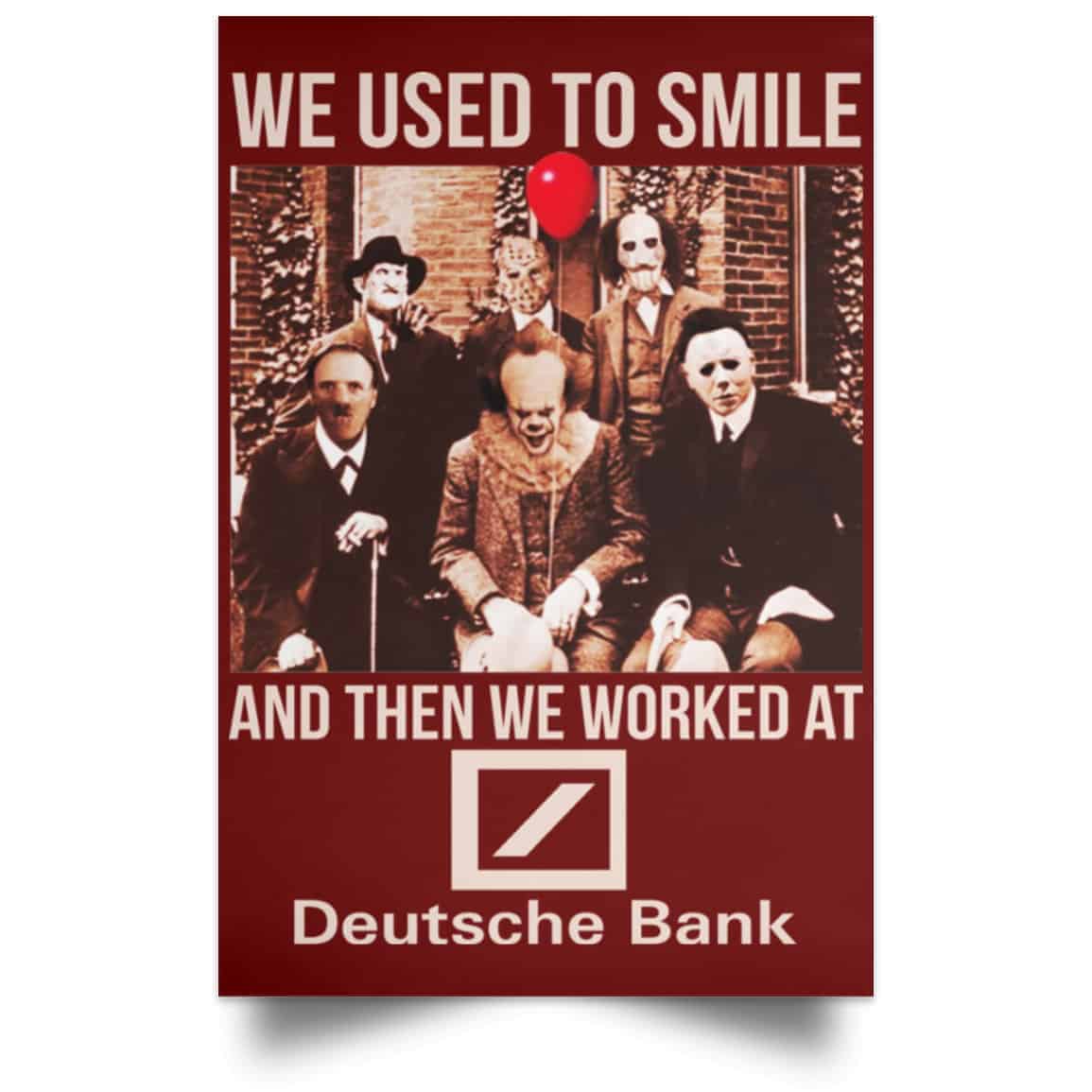 We Used To Smile And Then We Worked At Deutsche Bank Posters
