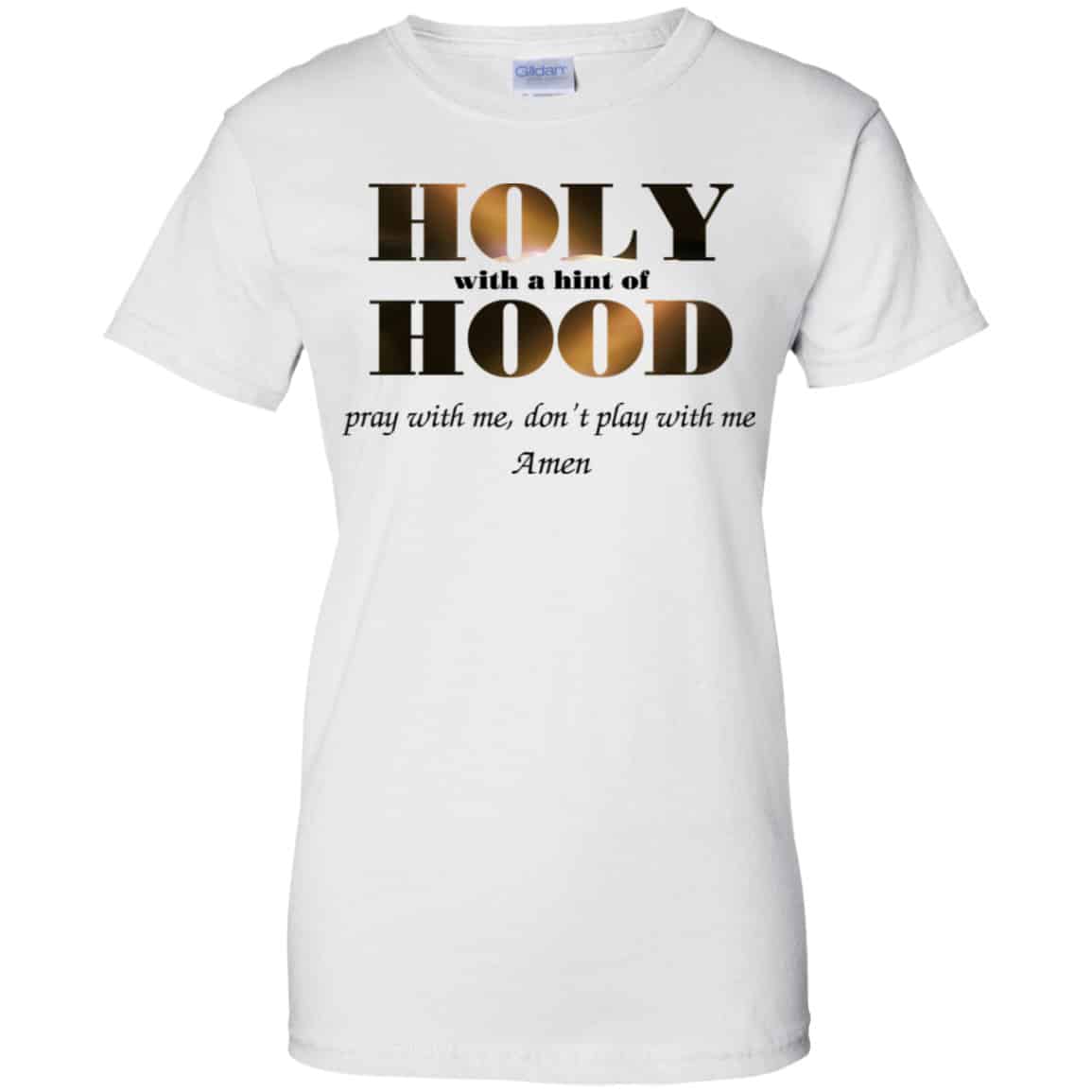 Holy With A Hint Of Hood Pray With Me Don’t Play With Me Amen Shirt, Hoodie, Tank