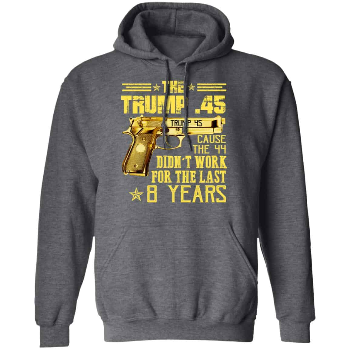 The Trump 45 Cause The 44 Didn’t Work For The Last 8 Years Shirt, Hoodie, Tank