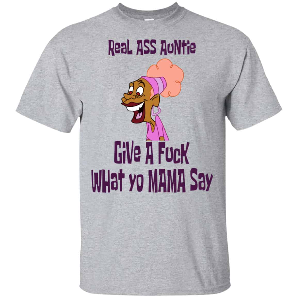 Real Ass Auntie Give A Fuck What Yo Mama Say Shirt, Hoodie, Tank
