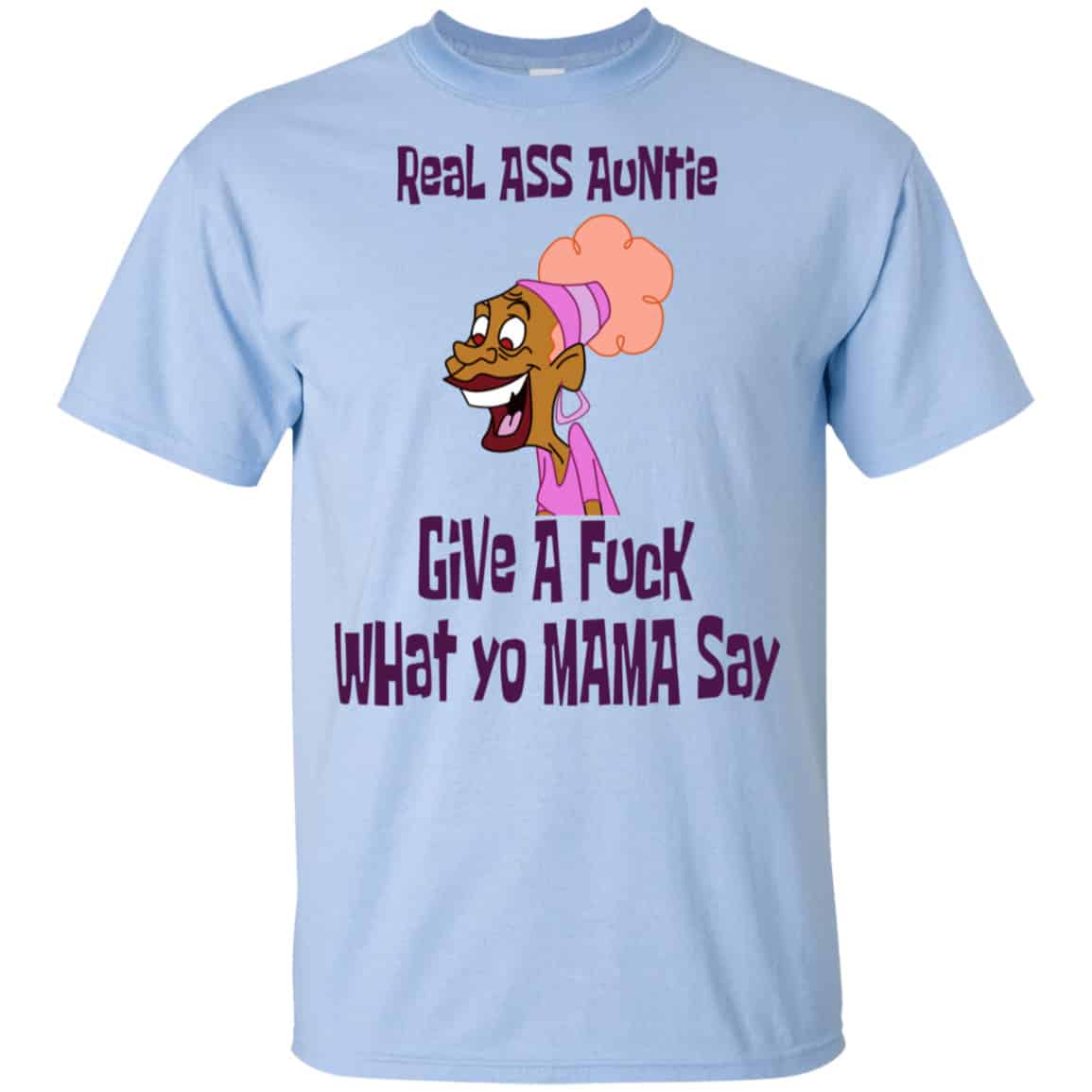 Real Ass Auntie Give A Fuck What Yo Mama Say Shirt, Hoodie, Tank