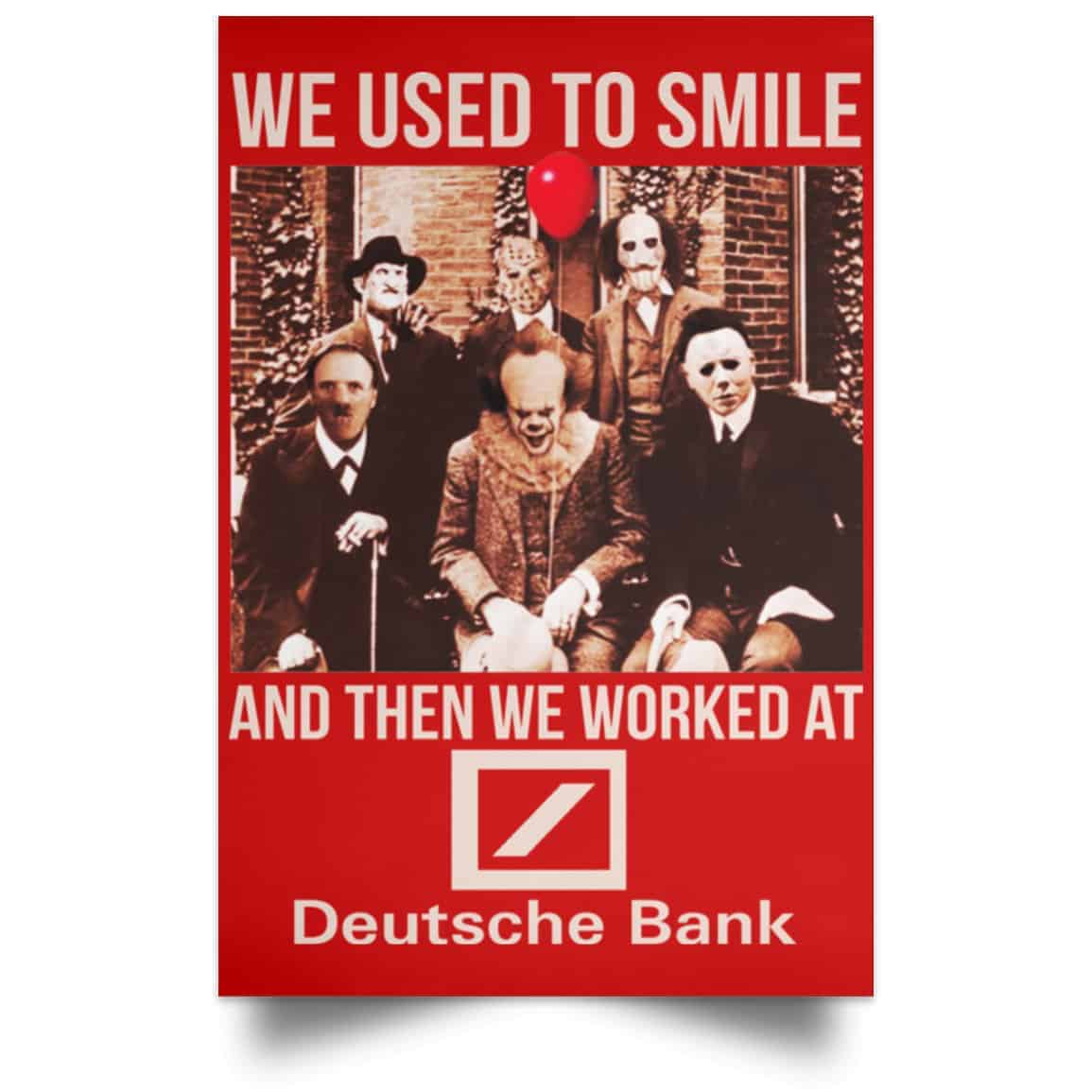 We Used To Smile And Then We Worked At Deutsche Bank Posters