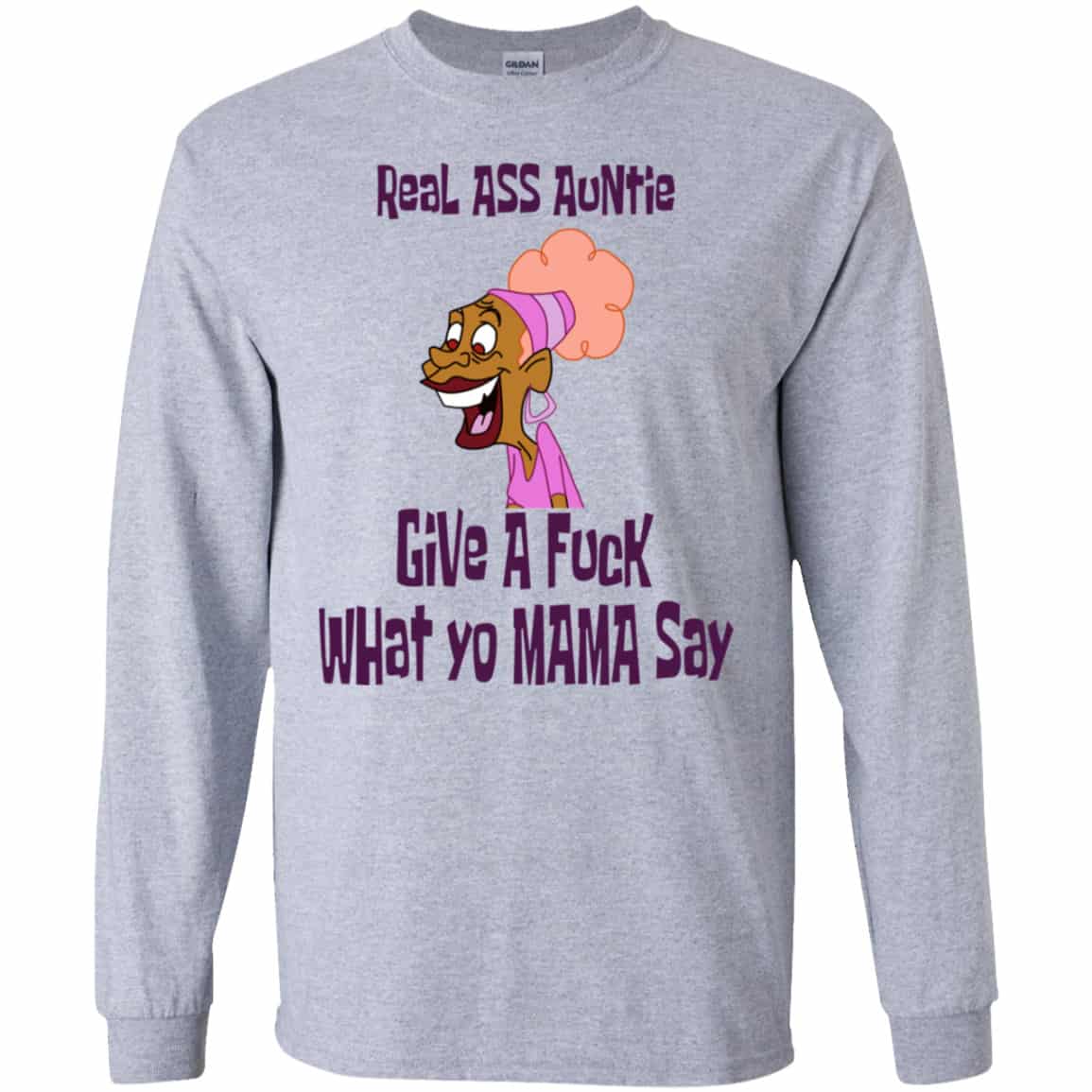 Real Ass Auntie Give A Fuck What Yo Mama Say Shirt, Hoodie, Tank
