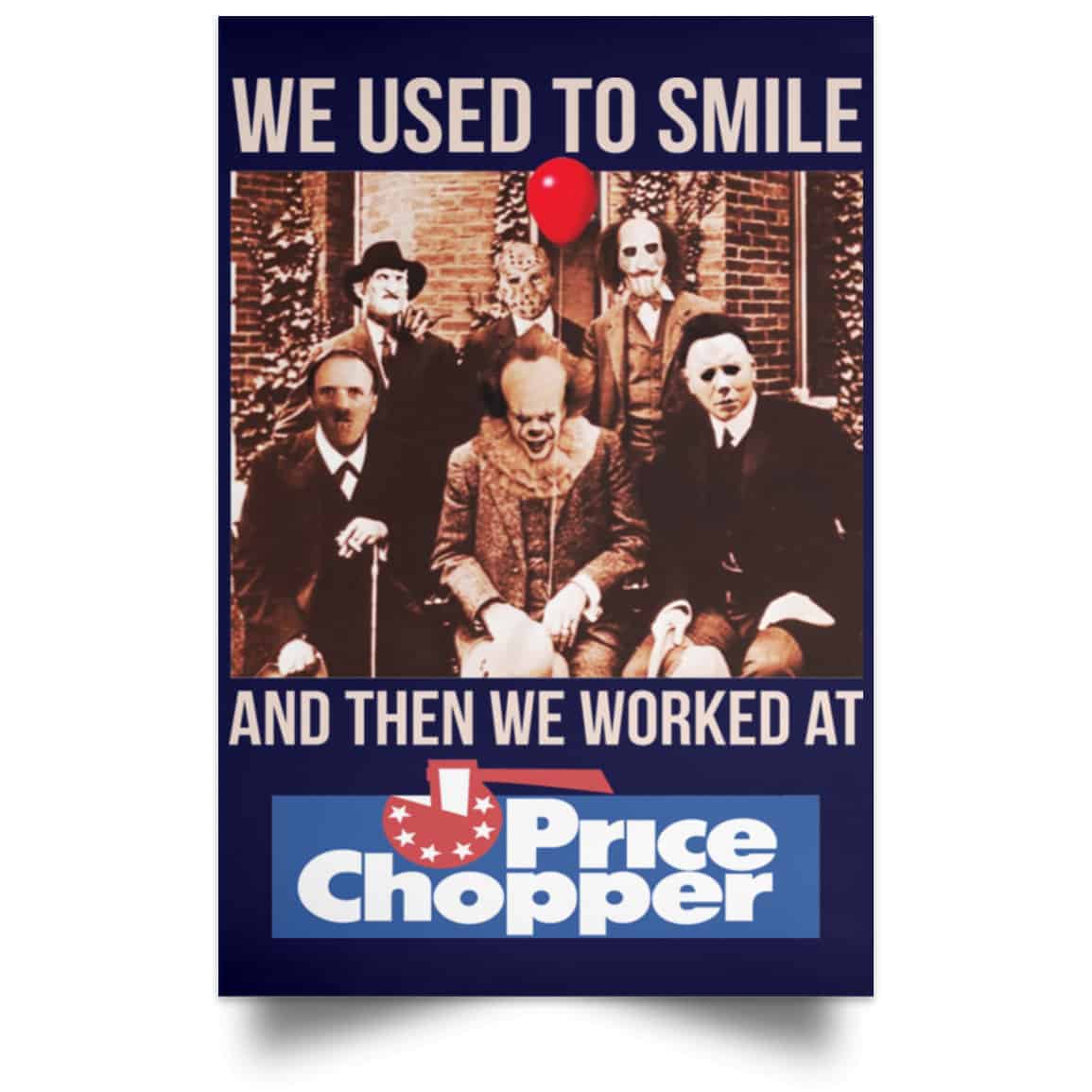 We Used To Smile And Then We Worked At Price Chopper Poster