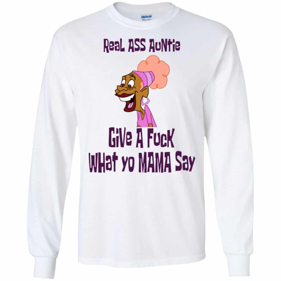 Real Ass Auntie Give A Fuck What Yo Mama Say Shirt, Hoodie, Tank