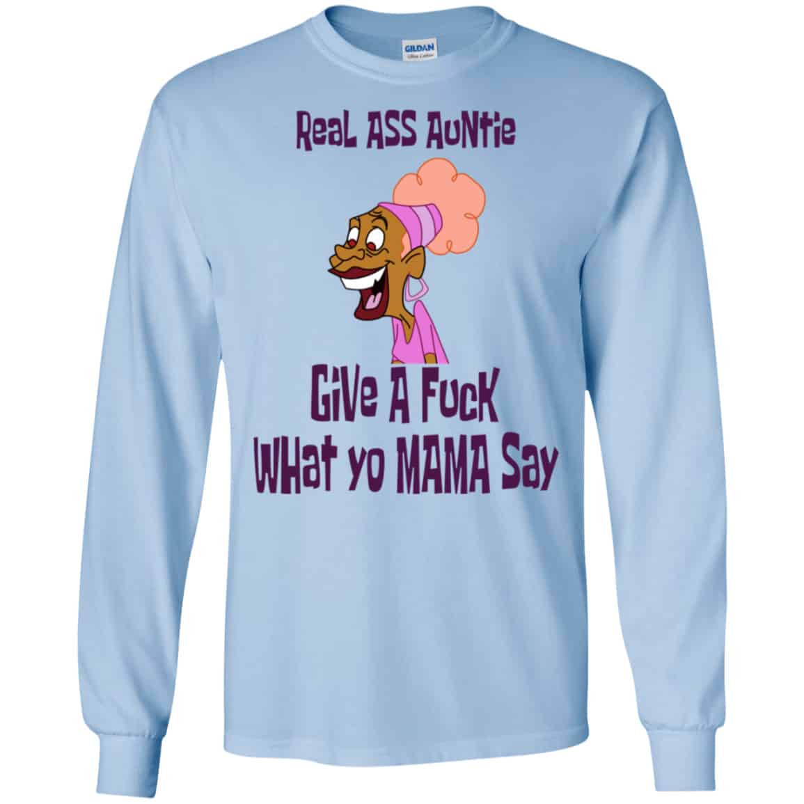 Real Ass Auntie Give A Fuck What Yo Mama Say Shirt, Hoodie, Tank