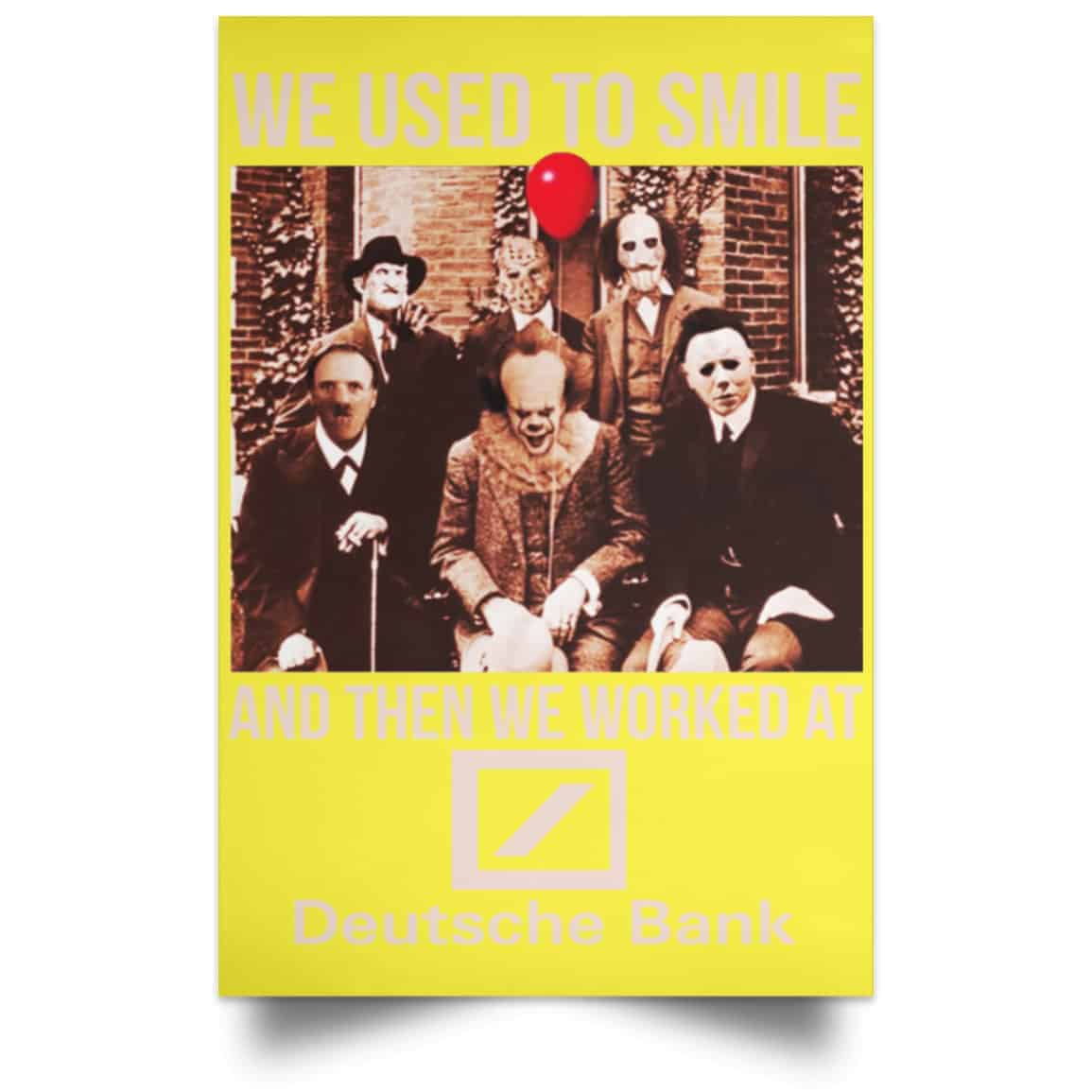 We Used To Smile And Then We Worked At Deutsche Bank Posters