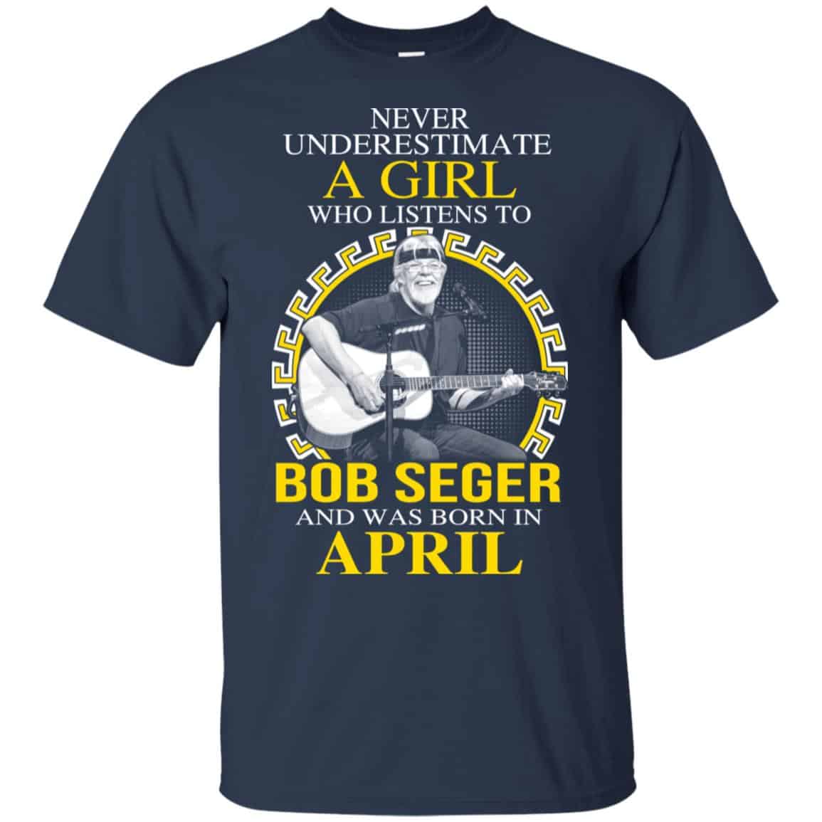 A Girl Who Listens To Bob Seger And Was Born In April T-Shirts, Hoodie, Tank