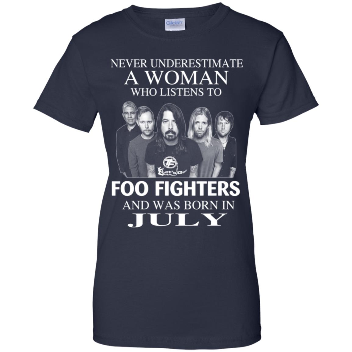 A Woman Who Listens To Foo Fighters And Was Born In July T-Shirts, Hoodie, Tank