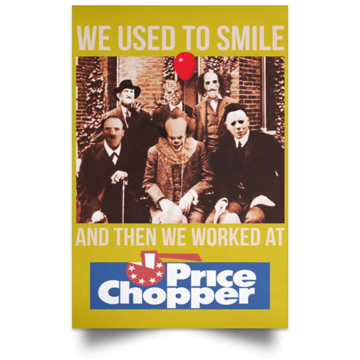 We Used To Smile And Then We Worked At Price Chopper Poster