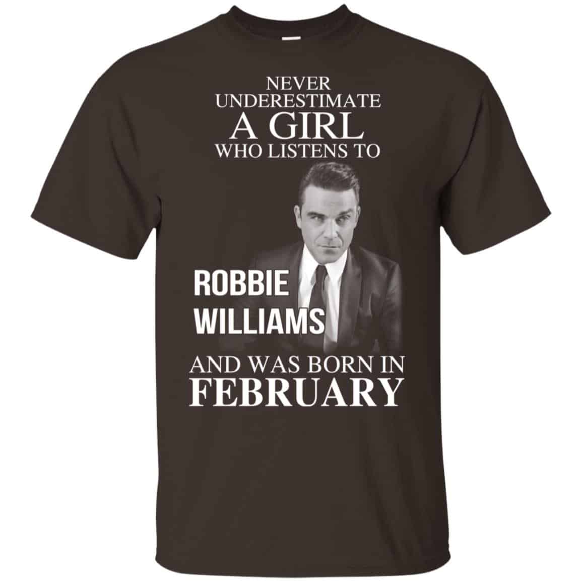 A Girl Who Listens To Robbie Williams And Was Born In February T-Shirts, Hoodie, Tank