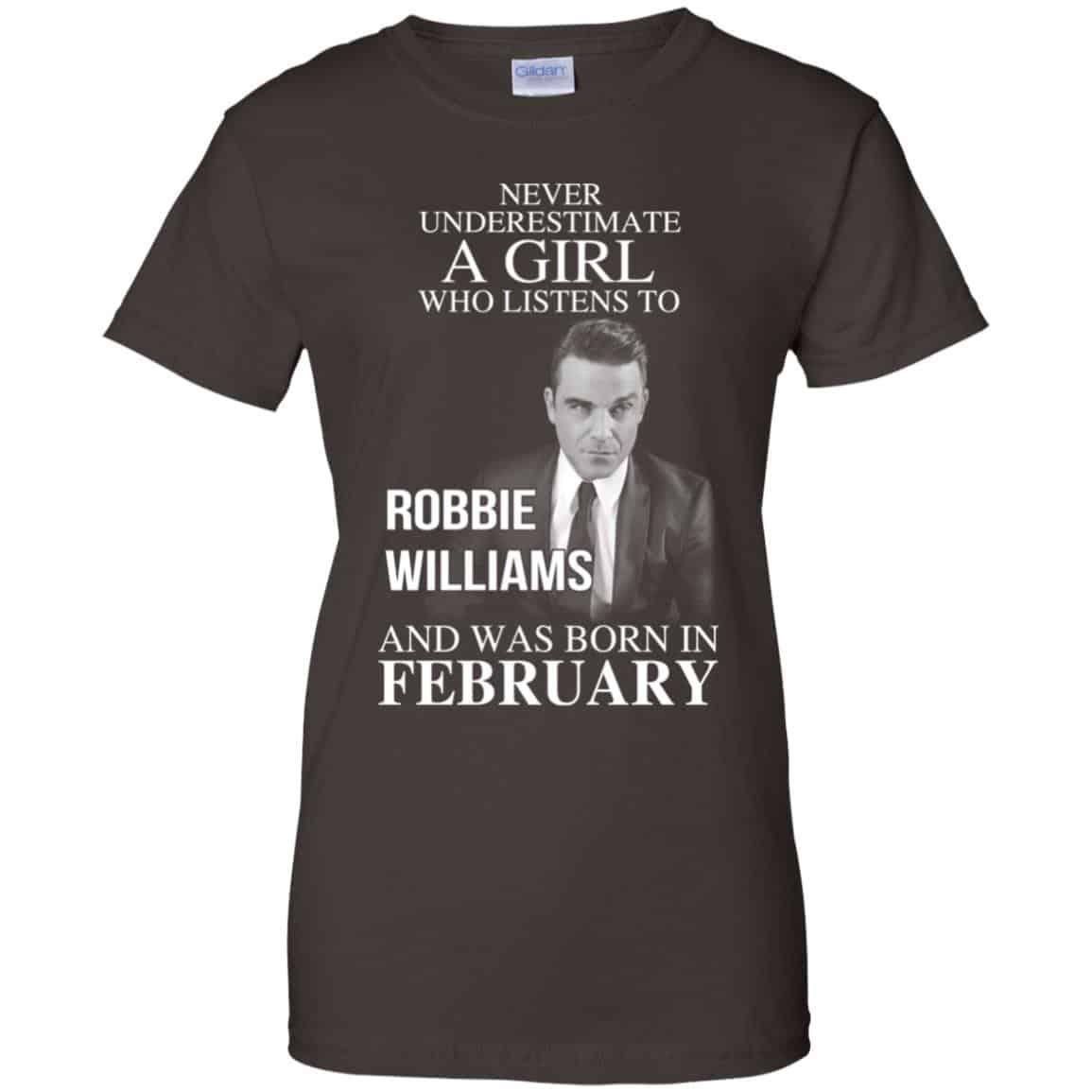 A Girl Who Listens To Robbie Williams And Was Born In February T-Shirts, Hoodie, Tank