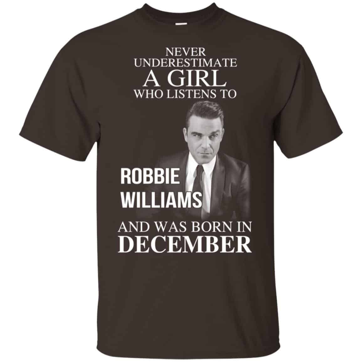 A Girl Who Listens To Robbie Williams And Was Born In December T-Shirts, Hoodie, Tank