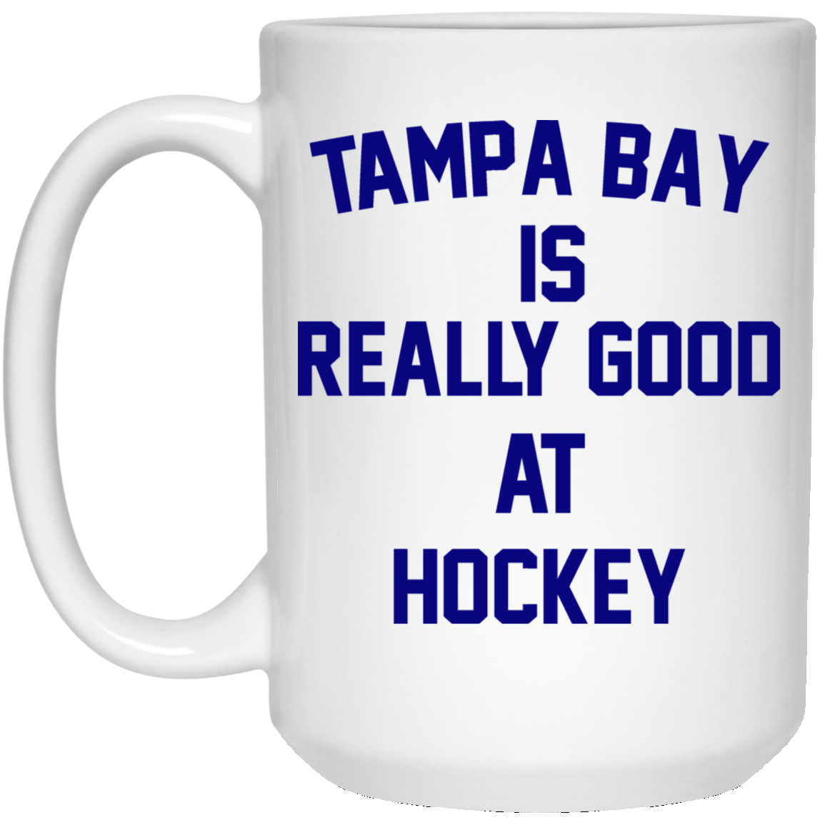 Tampa Bay Is Really Good At Hockey Mug